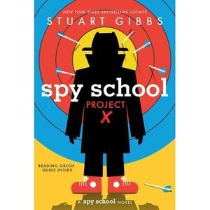 Spy School Project X -- Stuart Gibbs